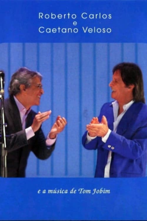 Roberto Carlos e Caetano Veloso - A Música de Tom Jobim