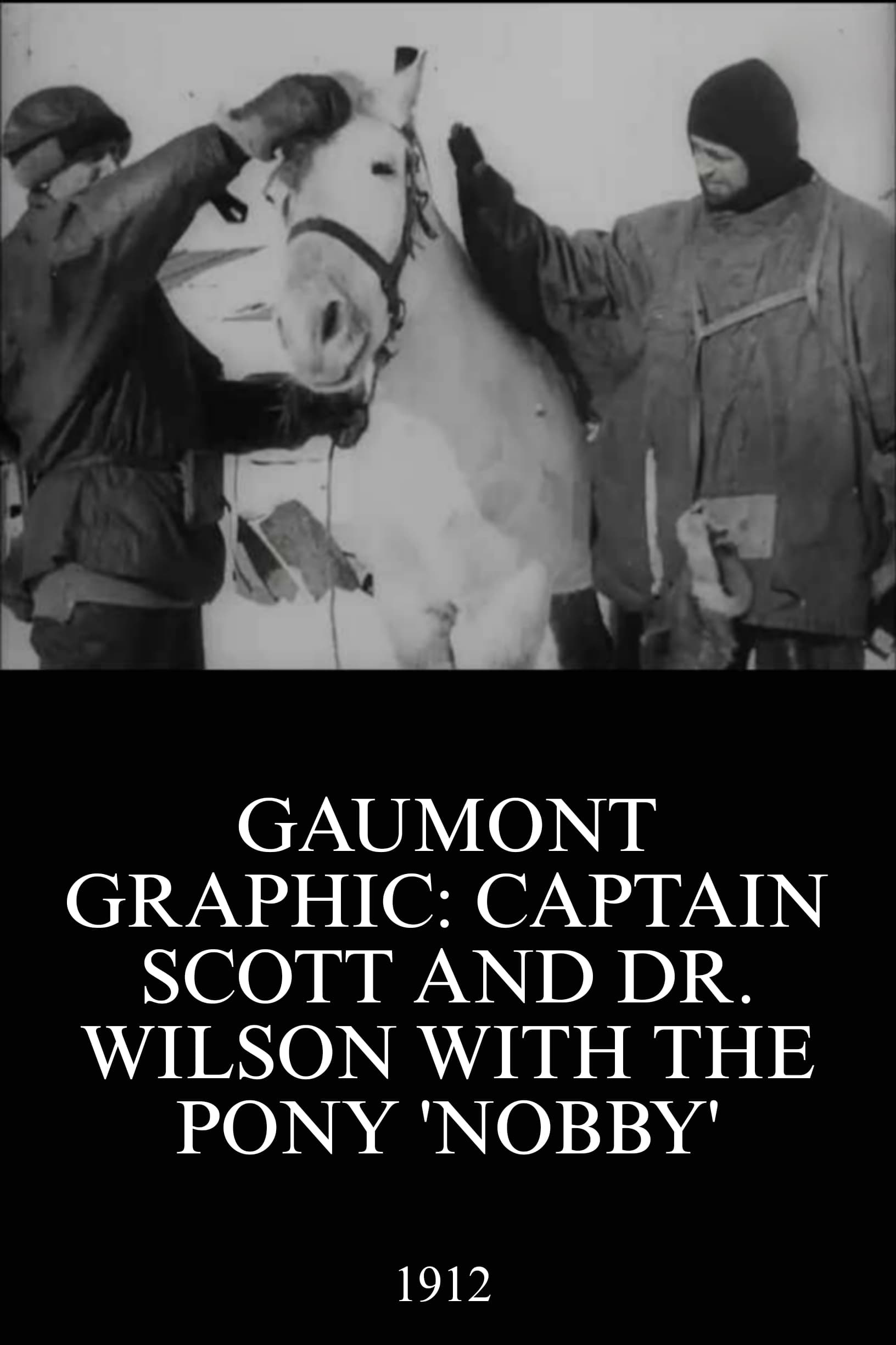 Gaumont Graphic: Captain Scott and Dr. Wilson with the Pony 'Nobby'