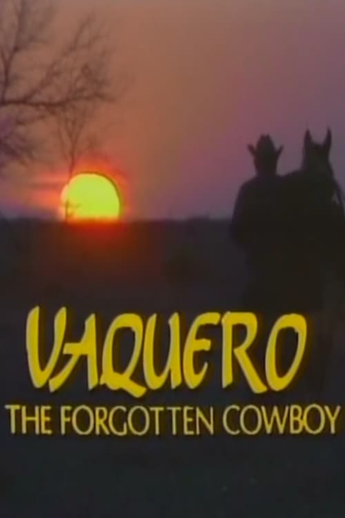 Vaquero: The Forgotten Cowboy