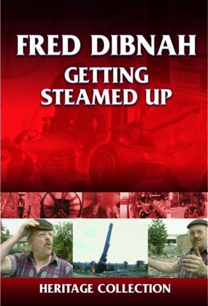 Fred Dibnah - Getting Steamed Up
