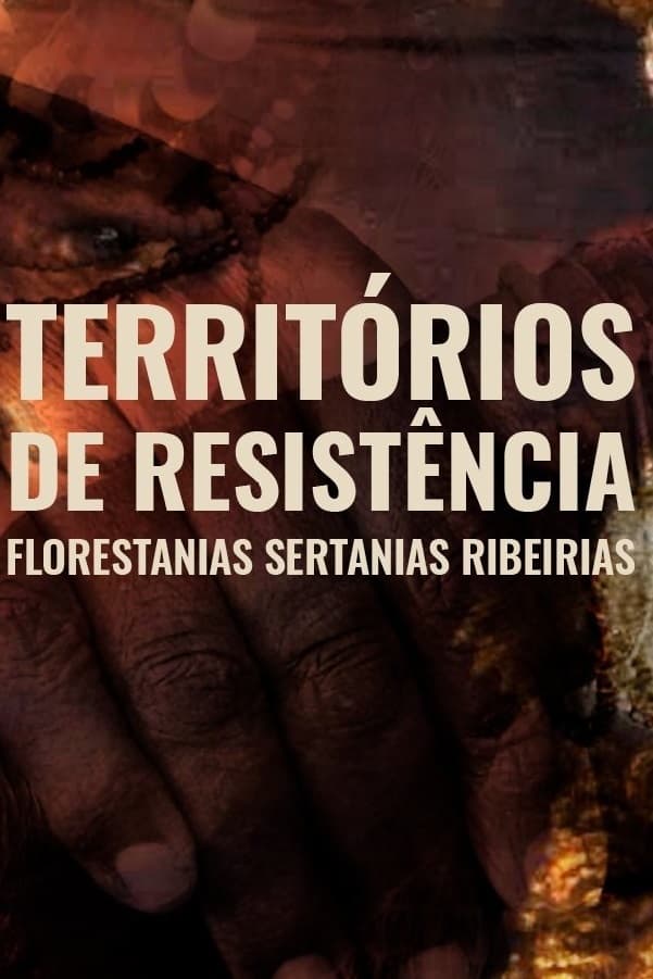 Territórios de Resistência - Florestanias, Sertanias, Ribeirias