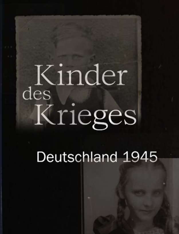 Kinder des Krieges - Deutschland 1945