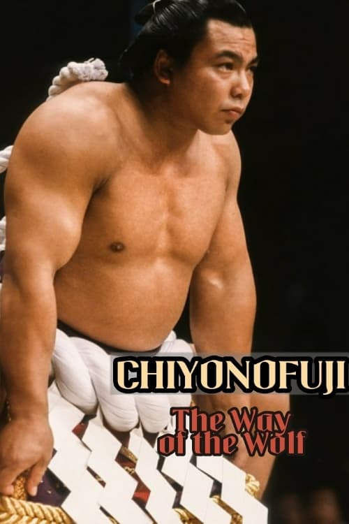 Chiyonofuji - The Way of the Wolf