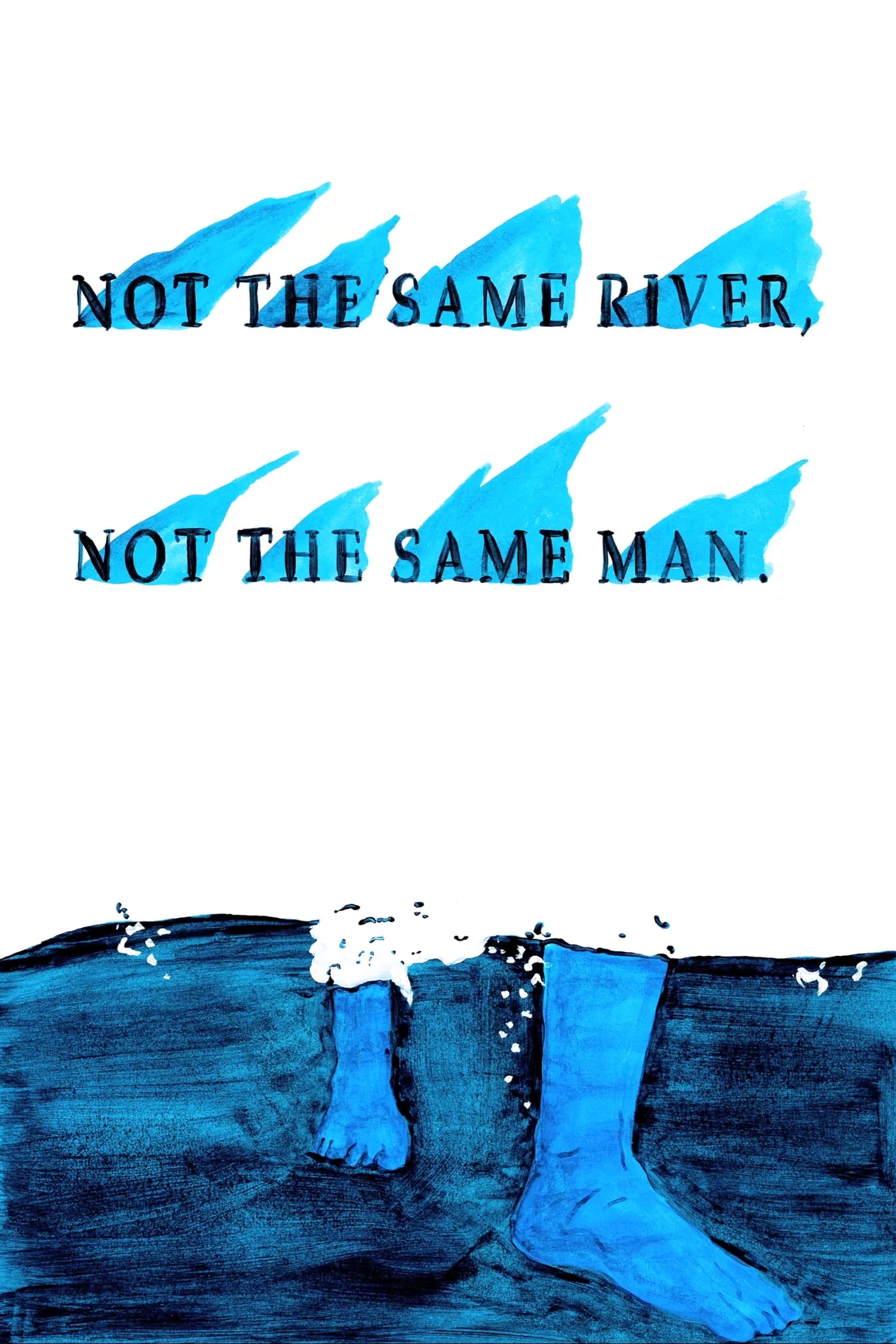 Not The Same River. Not The Same Man
