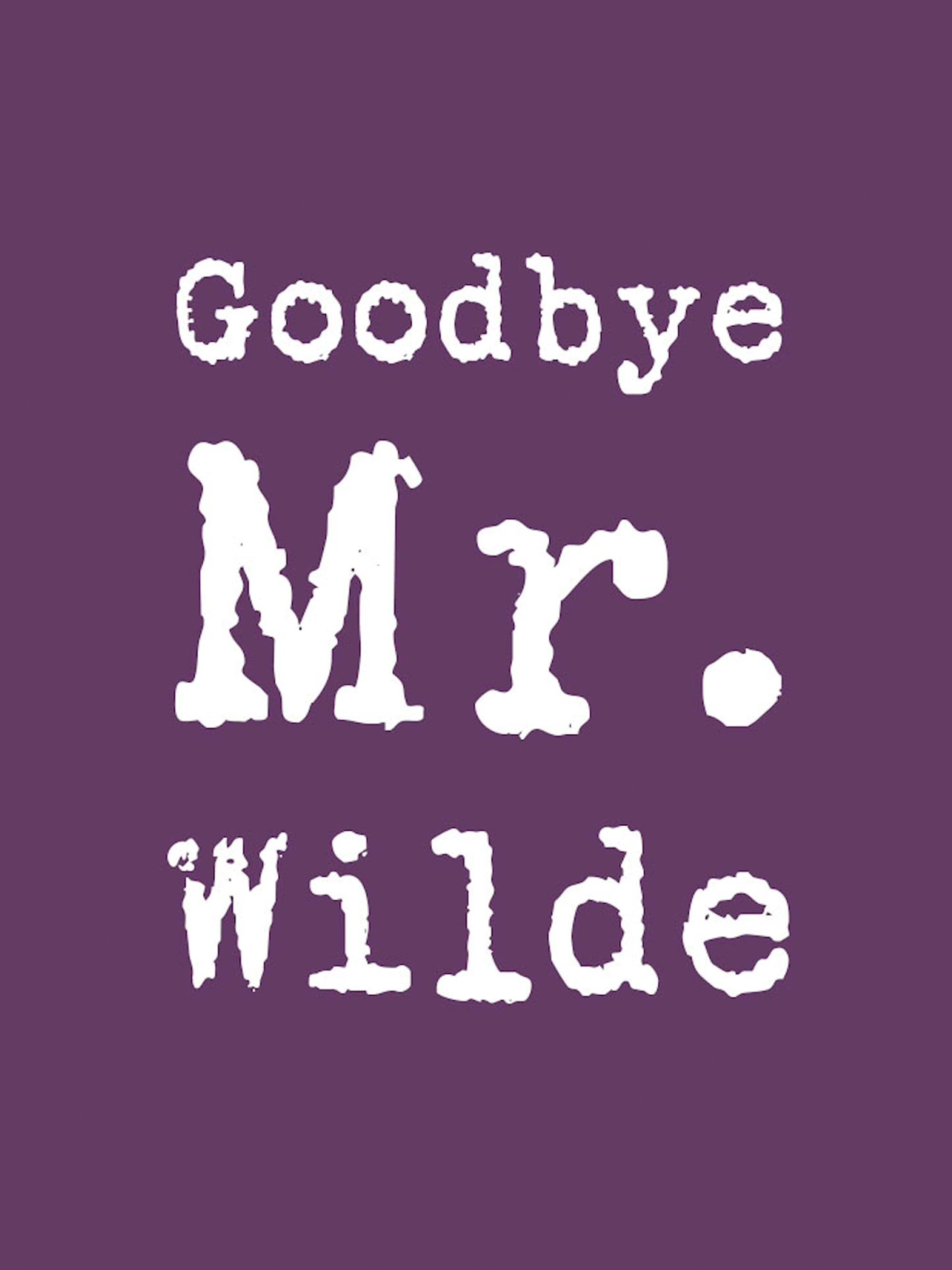 Goodbye Mr. Wilde