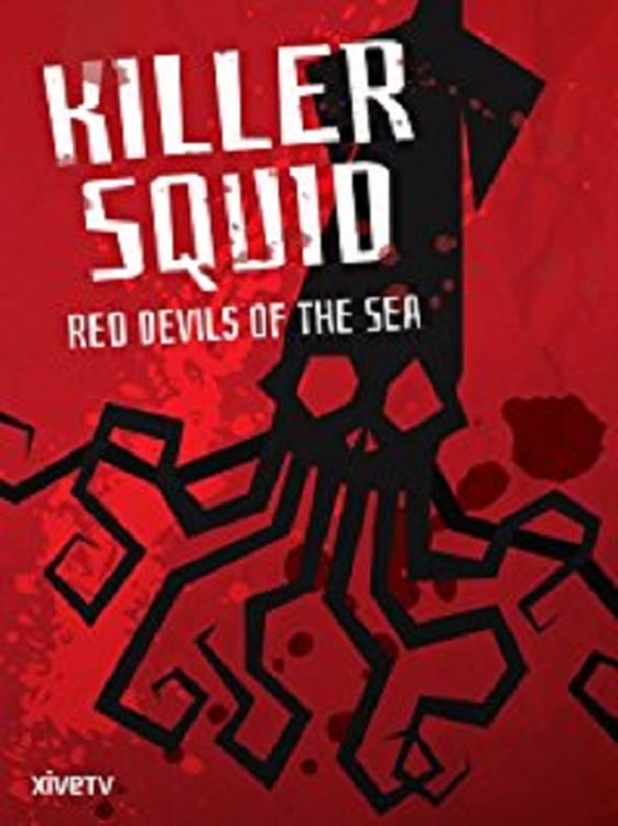 Killer Squid: Red Devils of the Sea