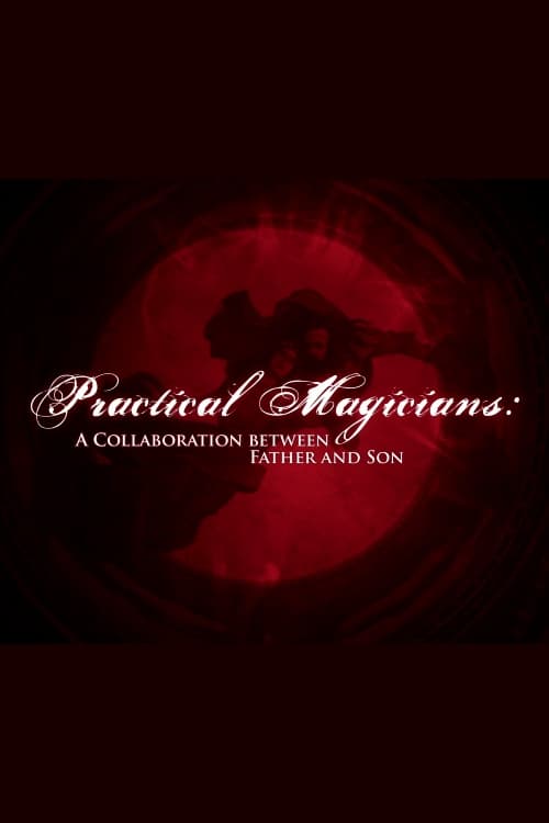 Practical Magicians: A Collaboration Between Father and Son (2015)