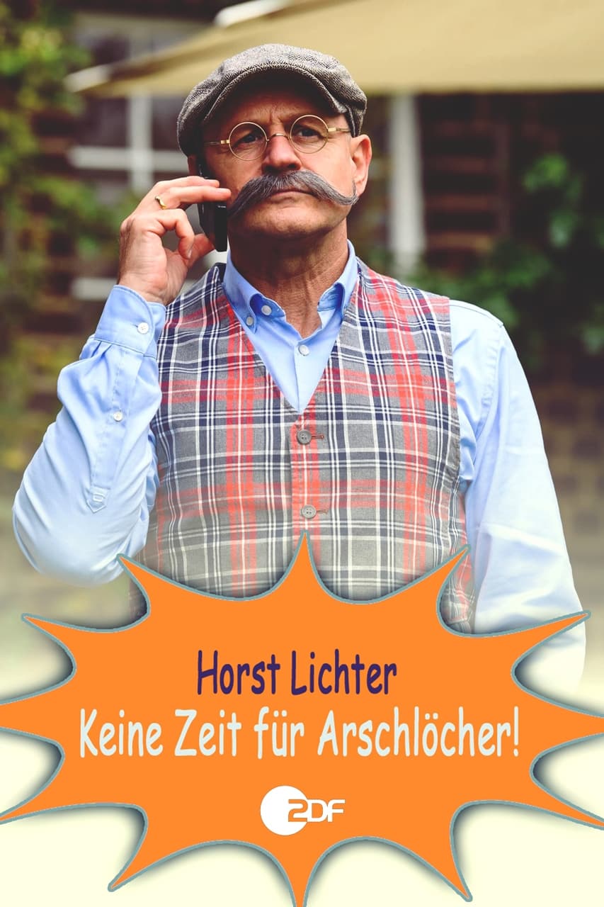 Horst Lichter - Keine Zeit für Arschlöcher (2022)