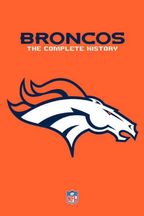 Denver Broncos: The Complete History