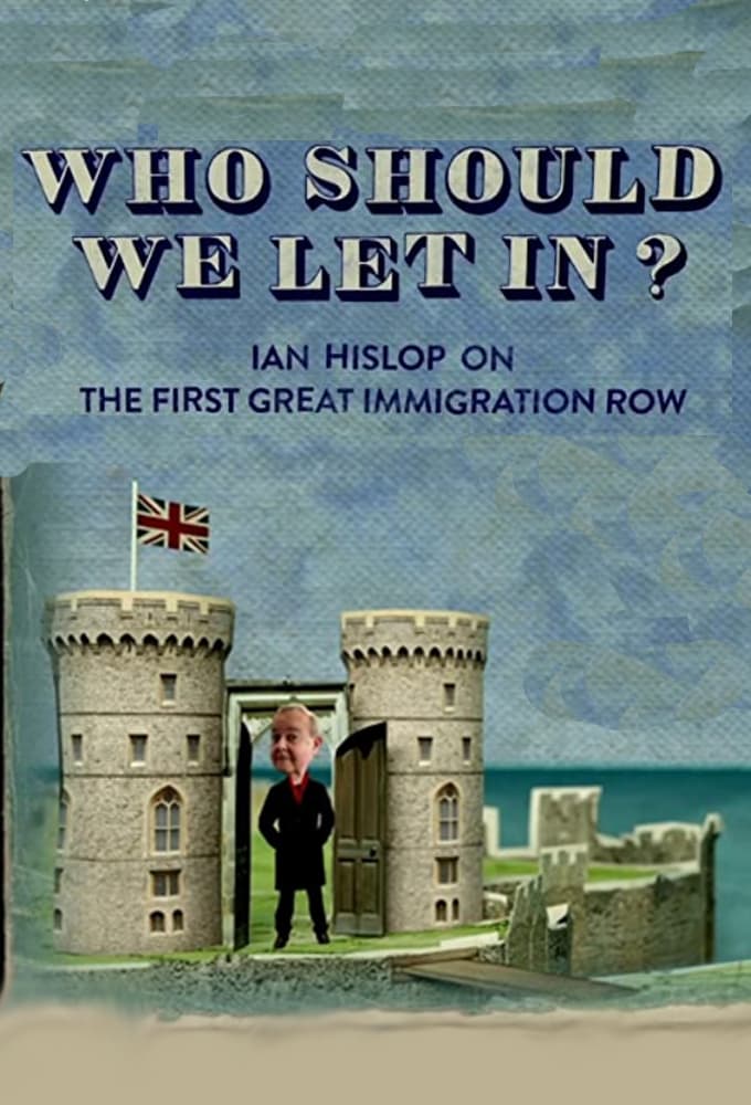 Who Should We Let In? Ian Hislop on the First Great Immigration Row (2017)