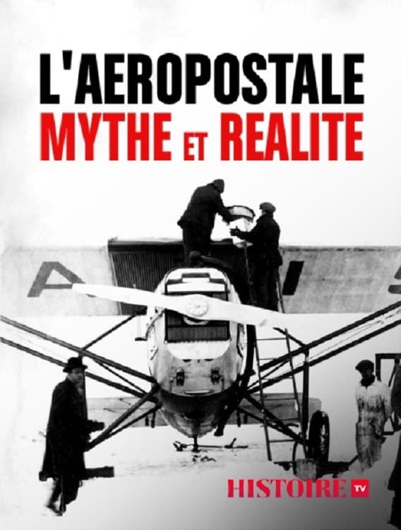 L'Aéropostale, mythe et réalité