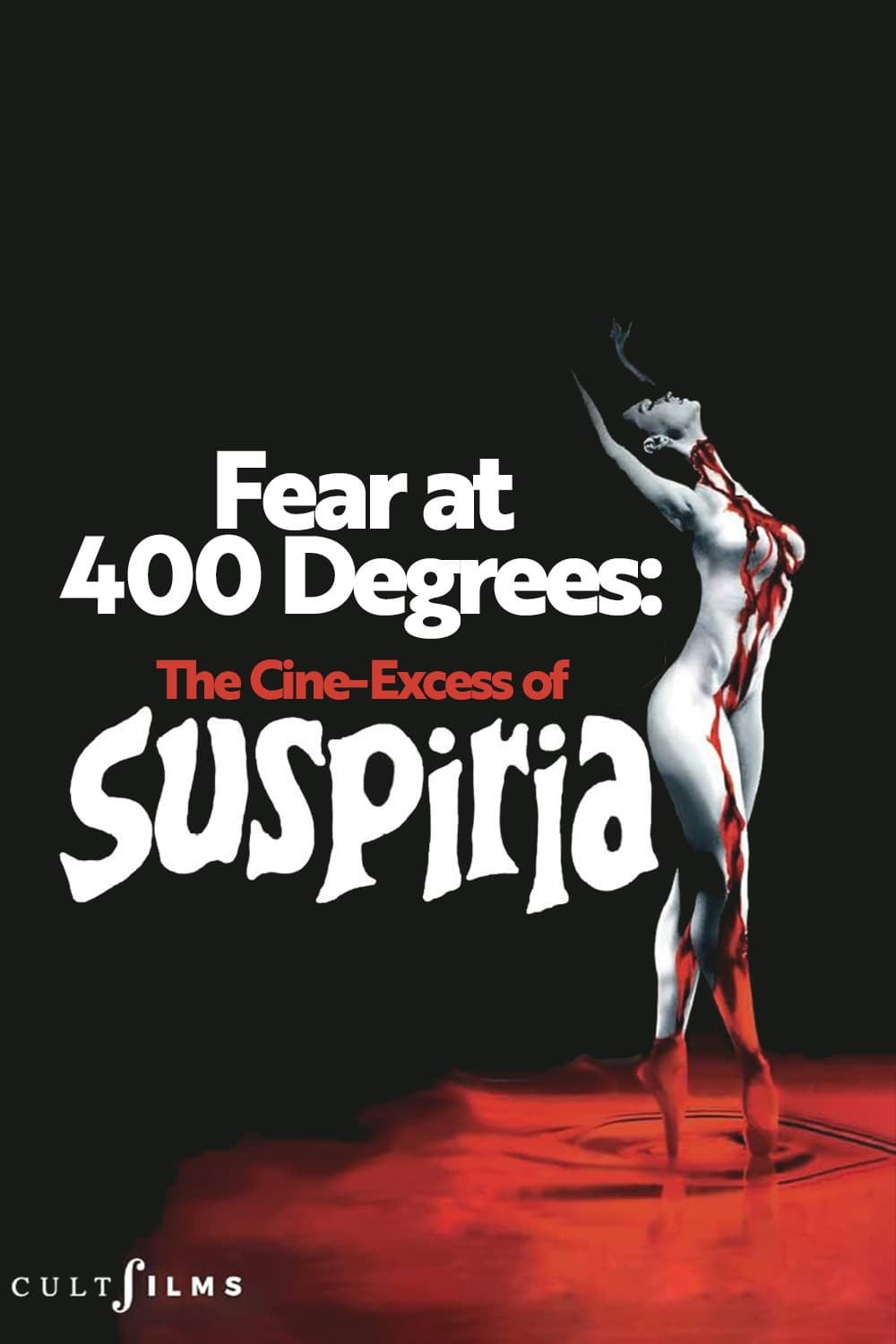 Fear at 400 Degrees: The Cine-Excess of Suspiria