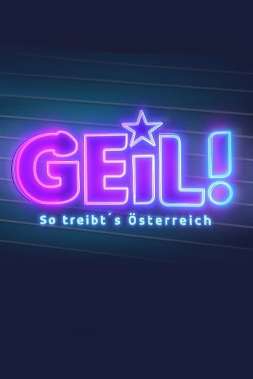 Geil! – So treibt’s Österreich