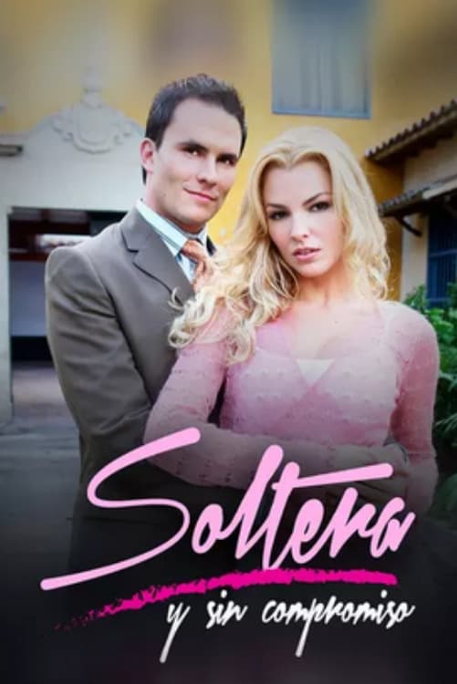 Soltera y Sin Compromiso (2006)