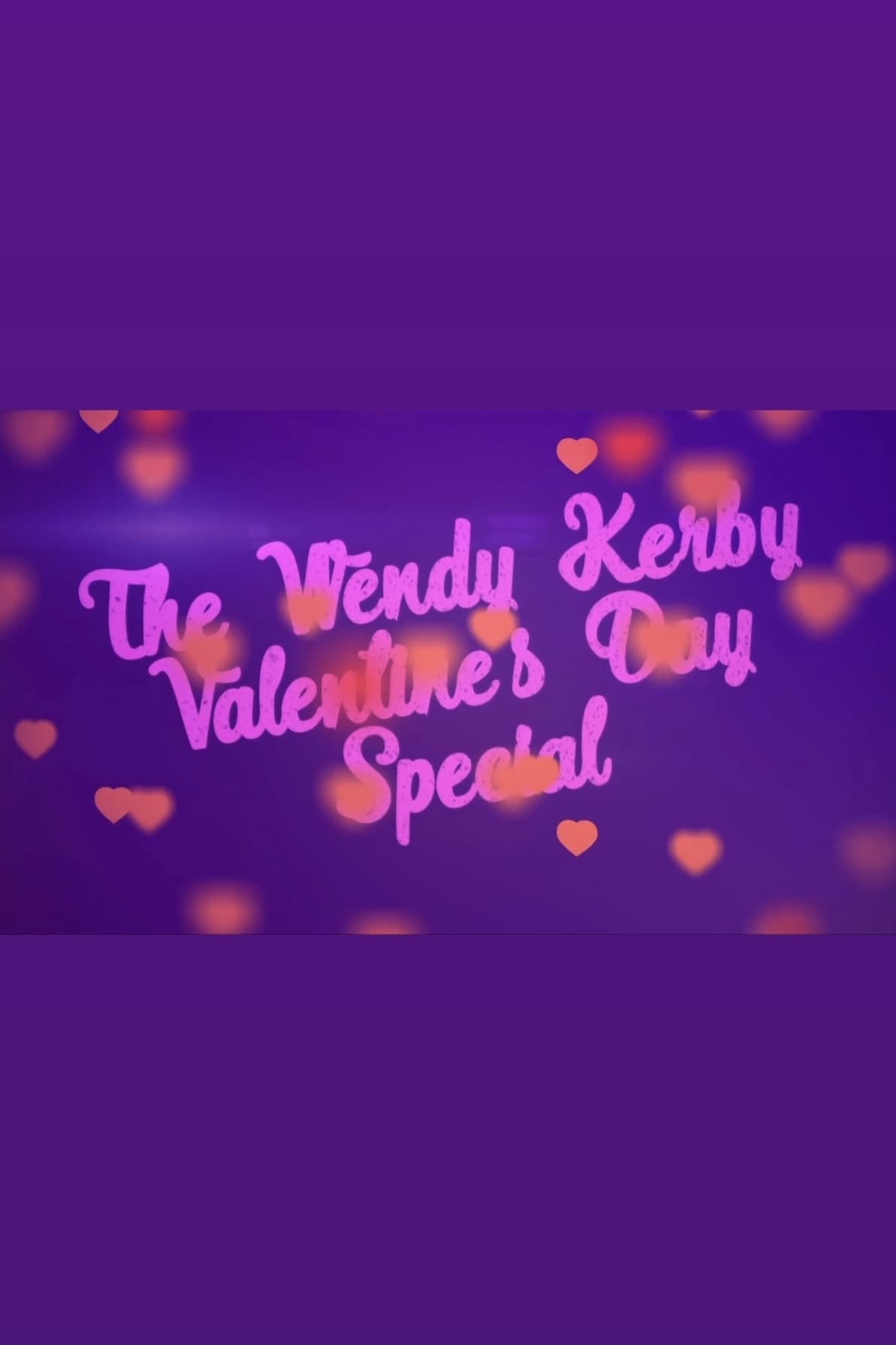 The Wendy Kerby Valentine’s Day Special