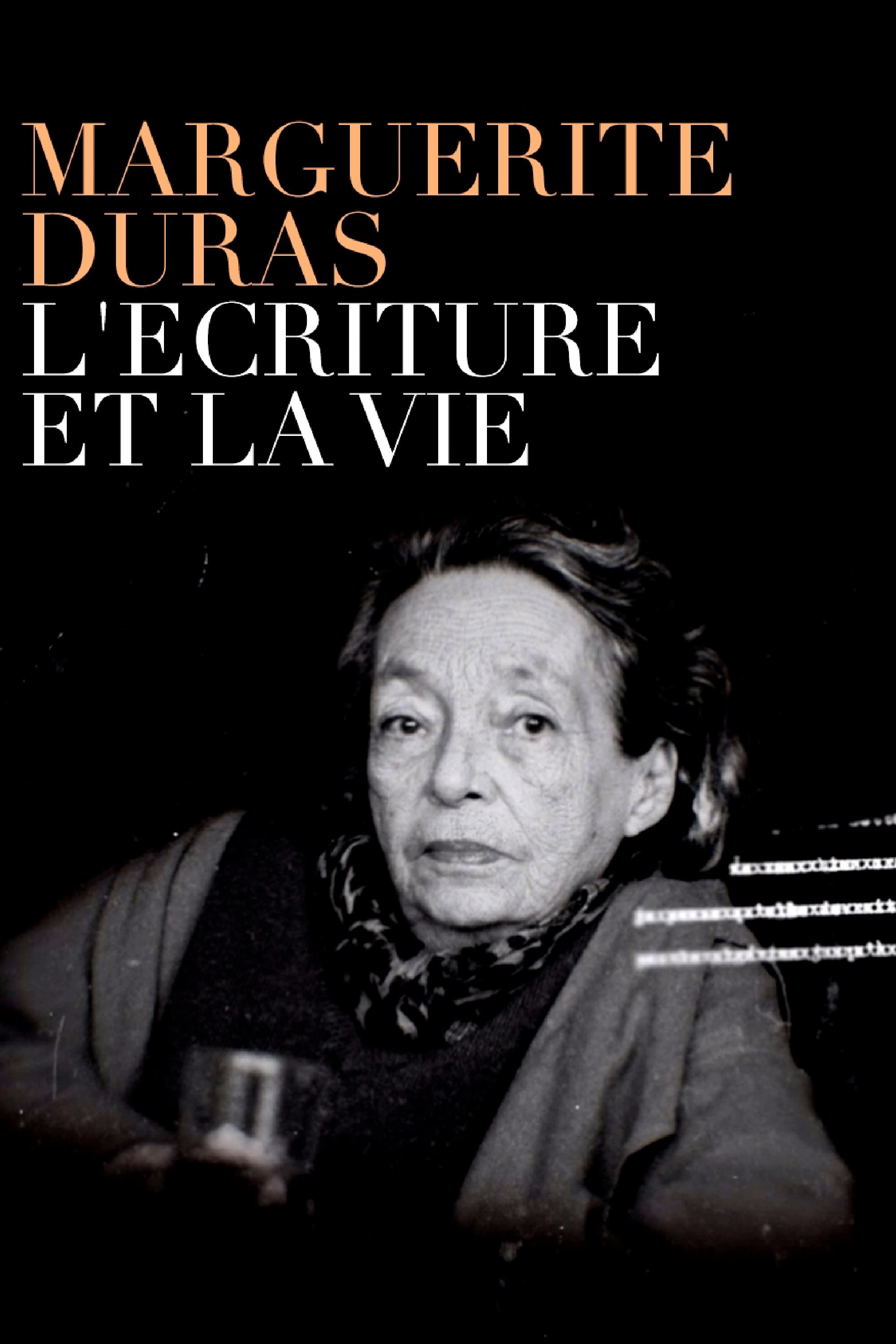 Marguerite Duras, l'écriture et la vie
