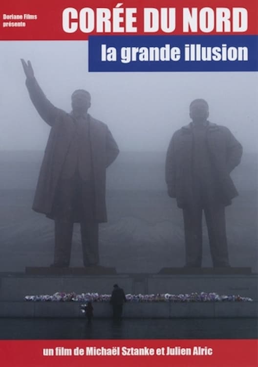 Corée du Nord, la grande illusion