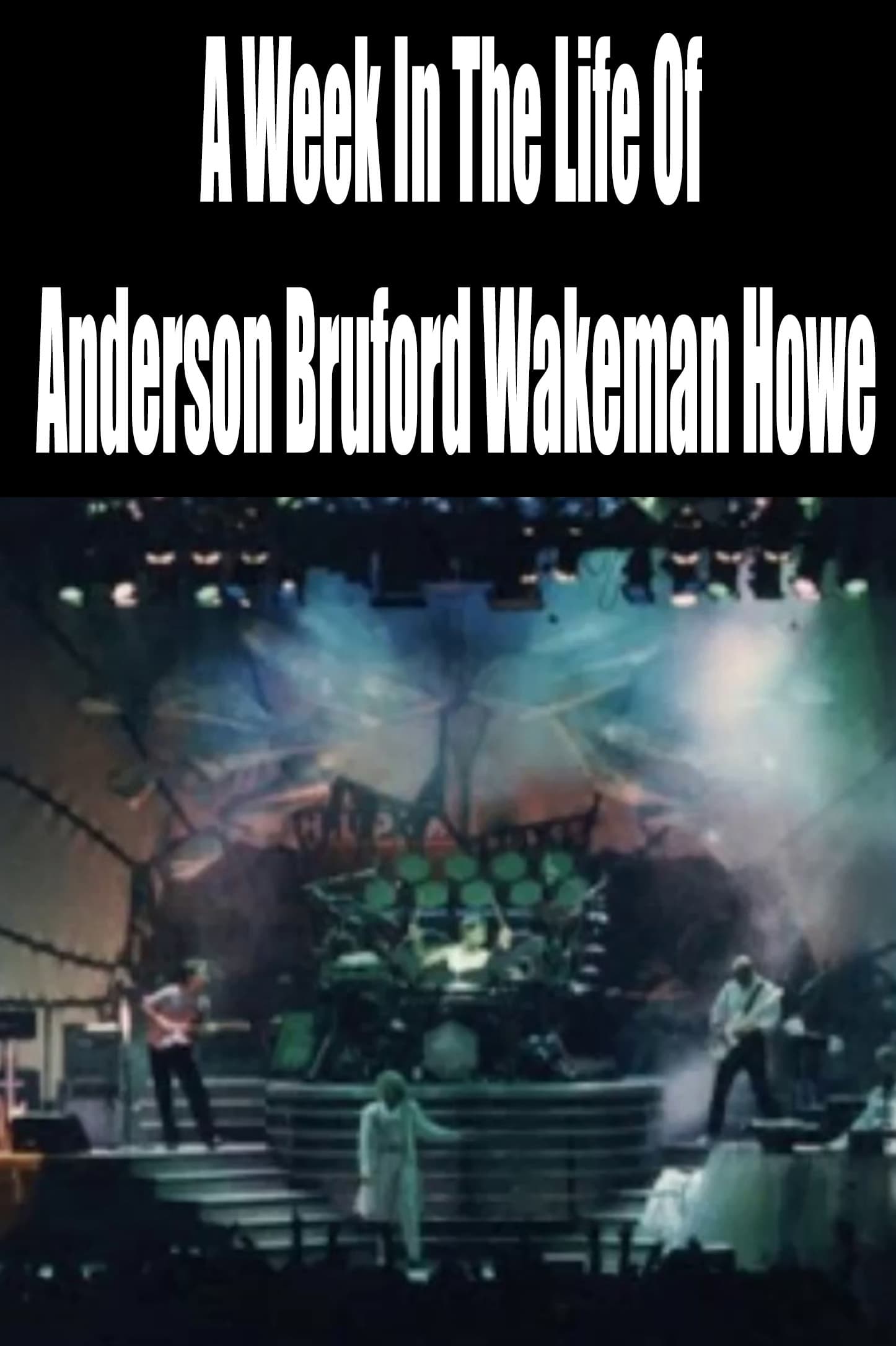 A Week In The Life Of Anderson Bruford Wakeman Howe