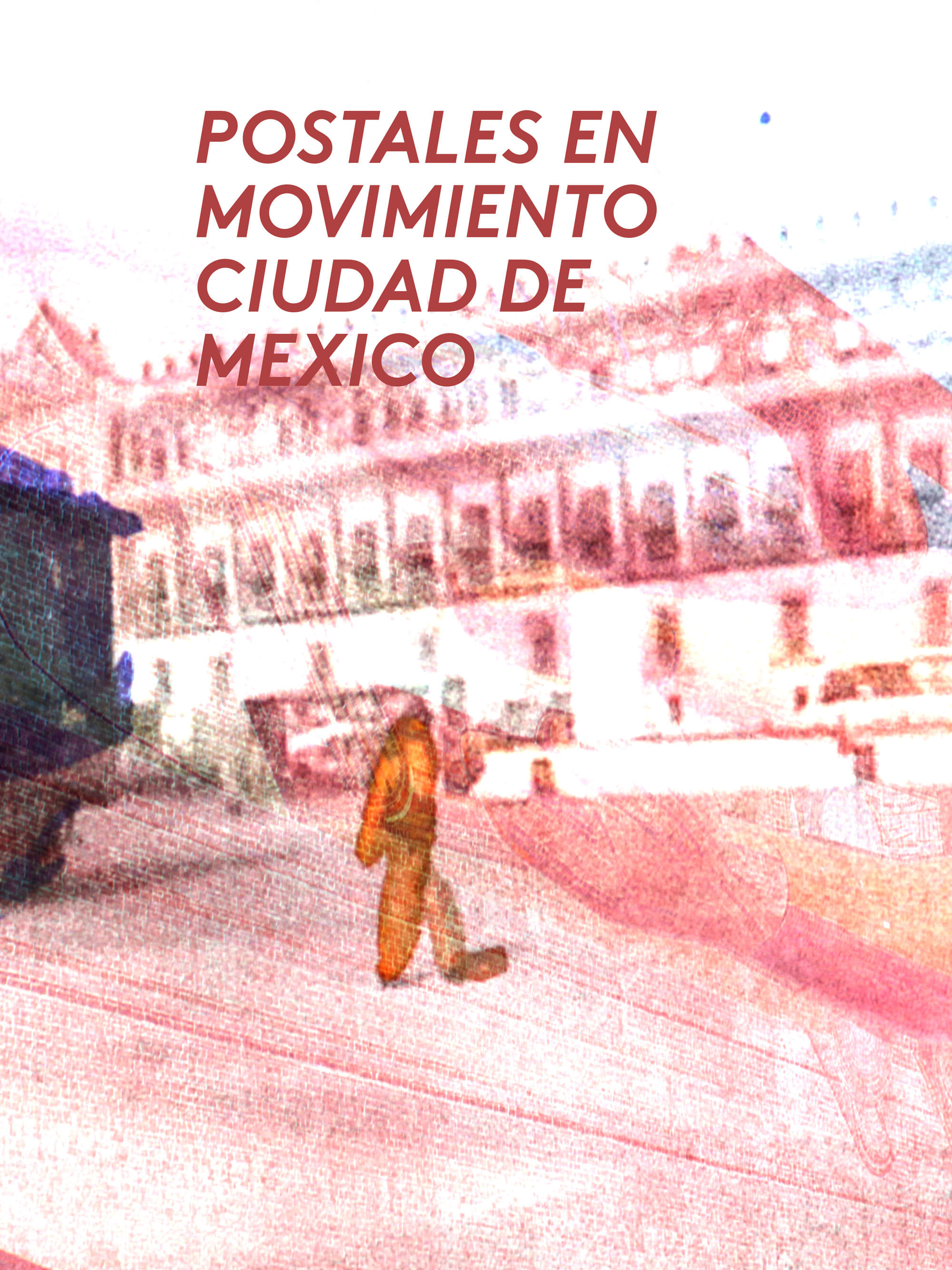Postales en movimiento: Ciudad de mexico