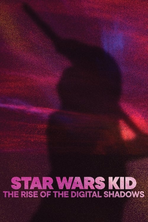 Star Wars Kid: The Rise of the Digital Shadows