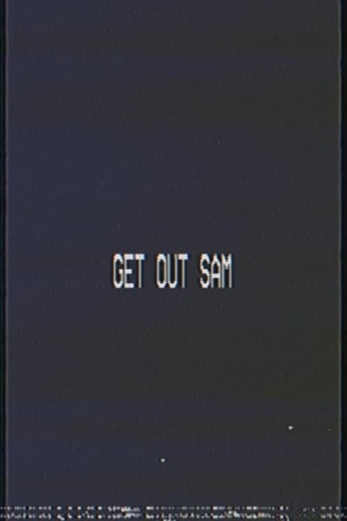 Get out sam