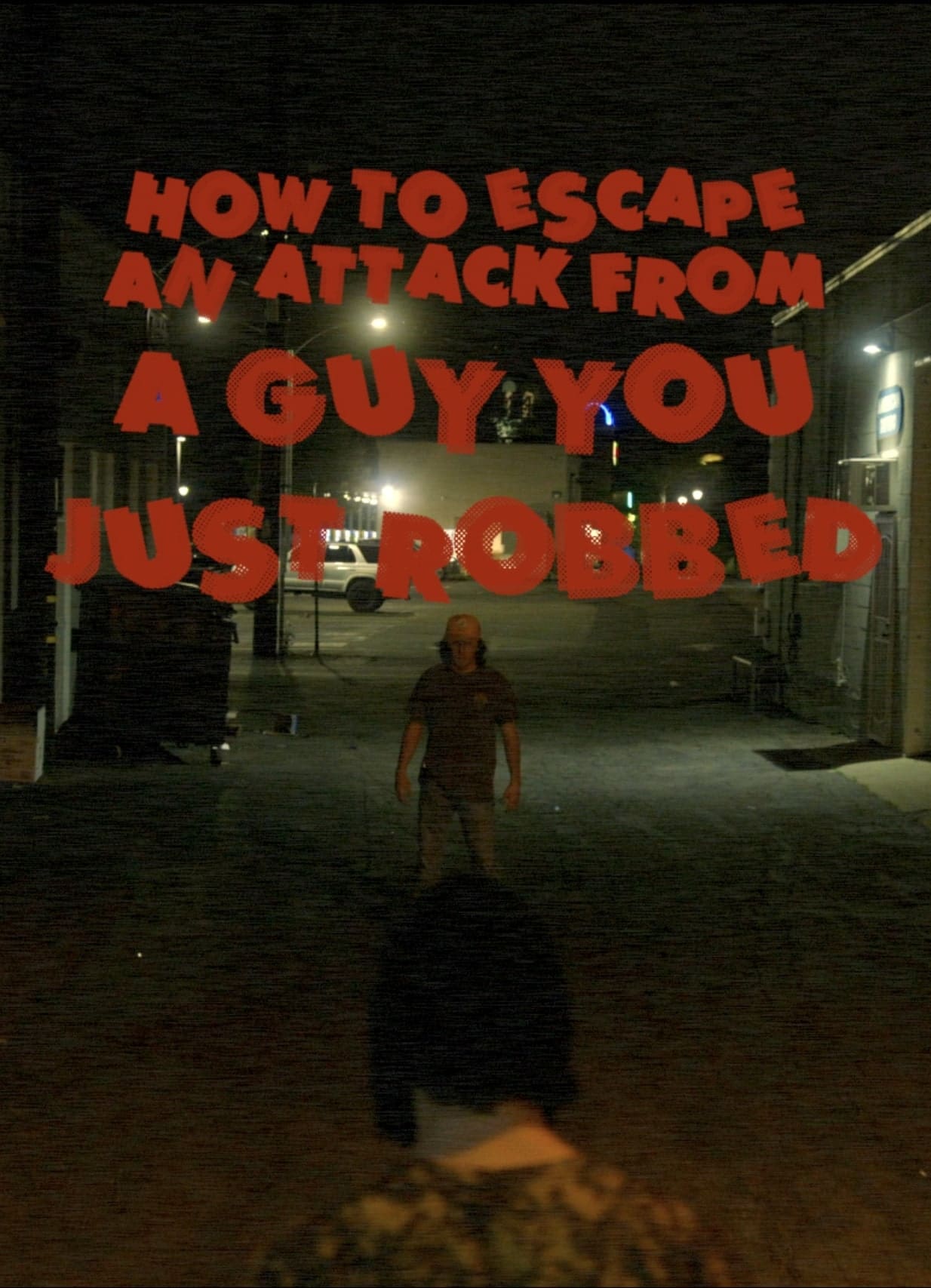 How To Escape An Attack From A Guy You Just Robbed