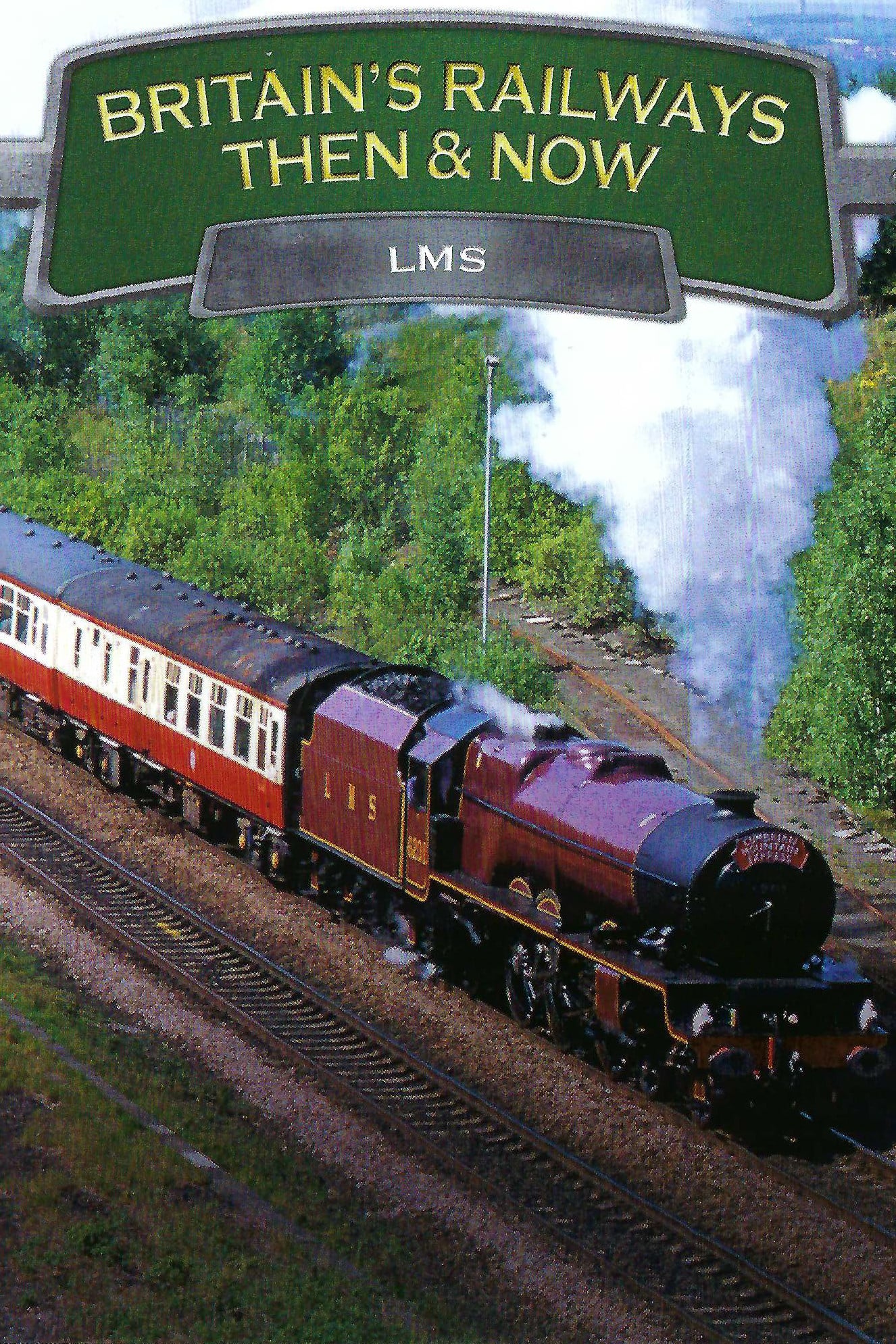 Britain's Railways Then & Now: LMS