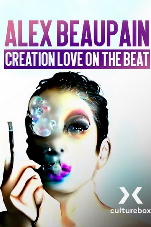 Alex Beaupain, Création Love on the beat etc