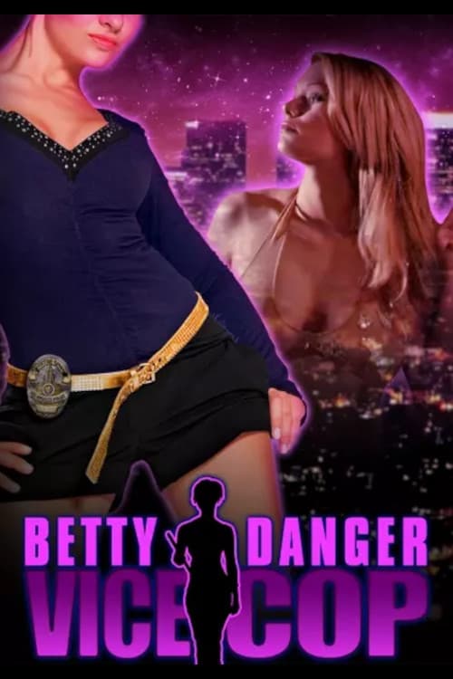 Betty Danger: Vice Cop (2021)