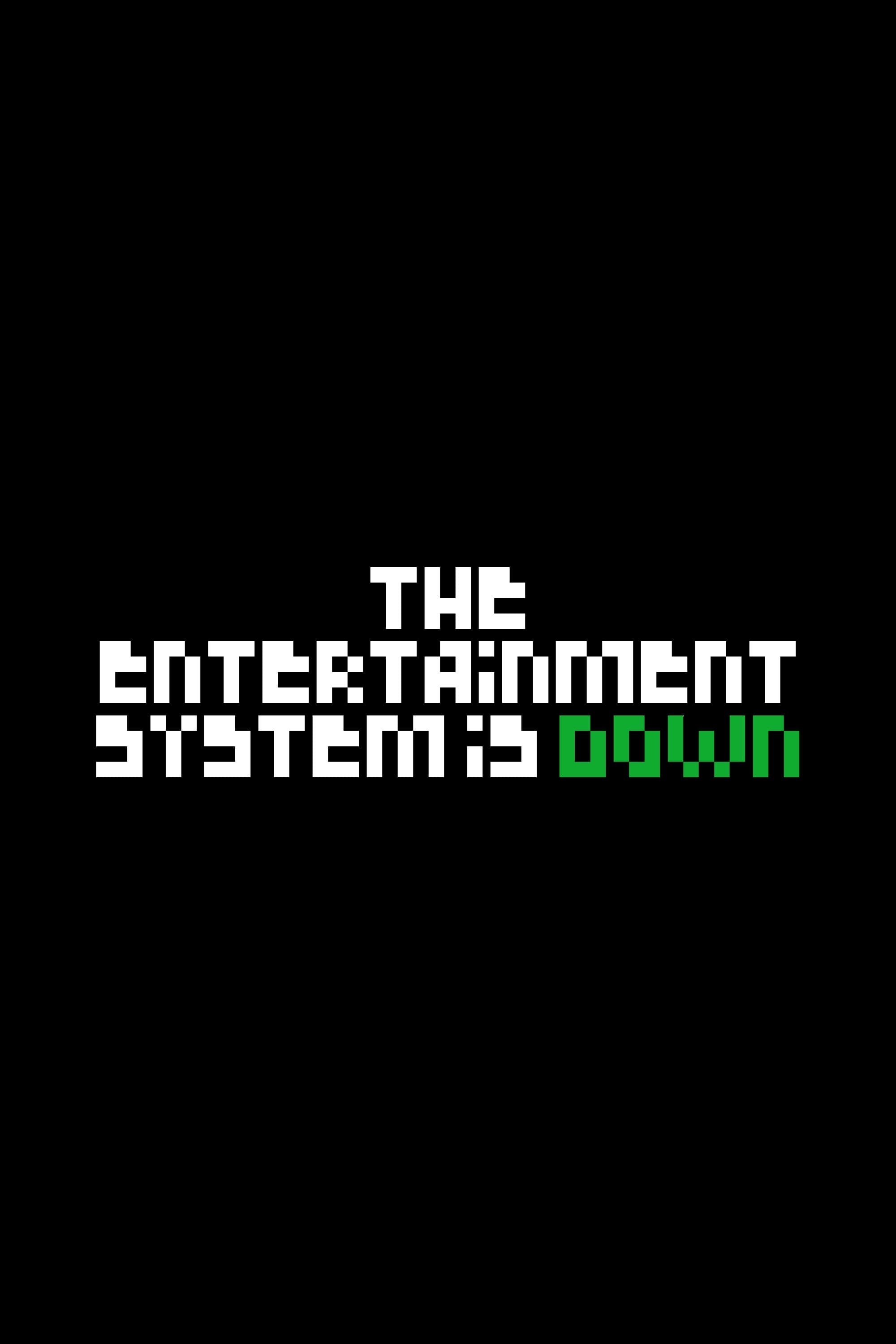 The Entertainment System Is Down