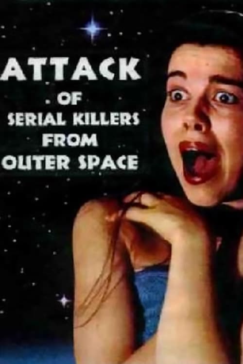 Attack of Serial Killers from Outer Space