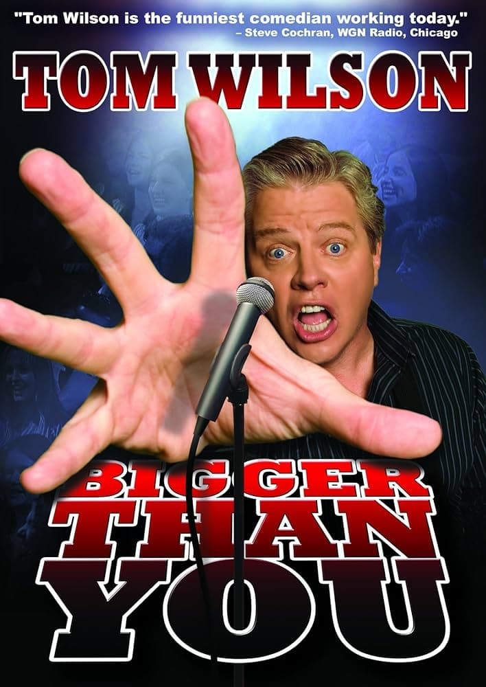 Tom Wilson: Bigger Than You (2011)