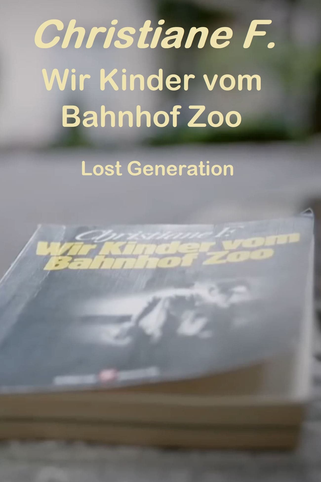 Wir Kinder vom Bahnhof Zoo – Lost Generation