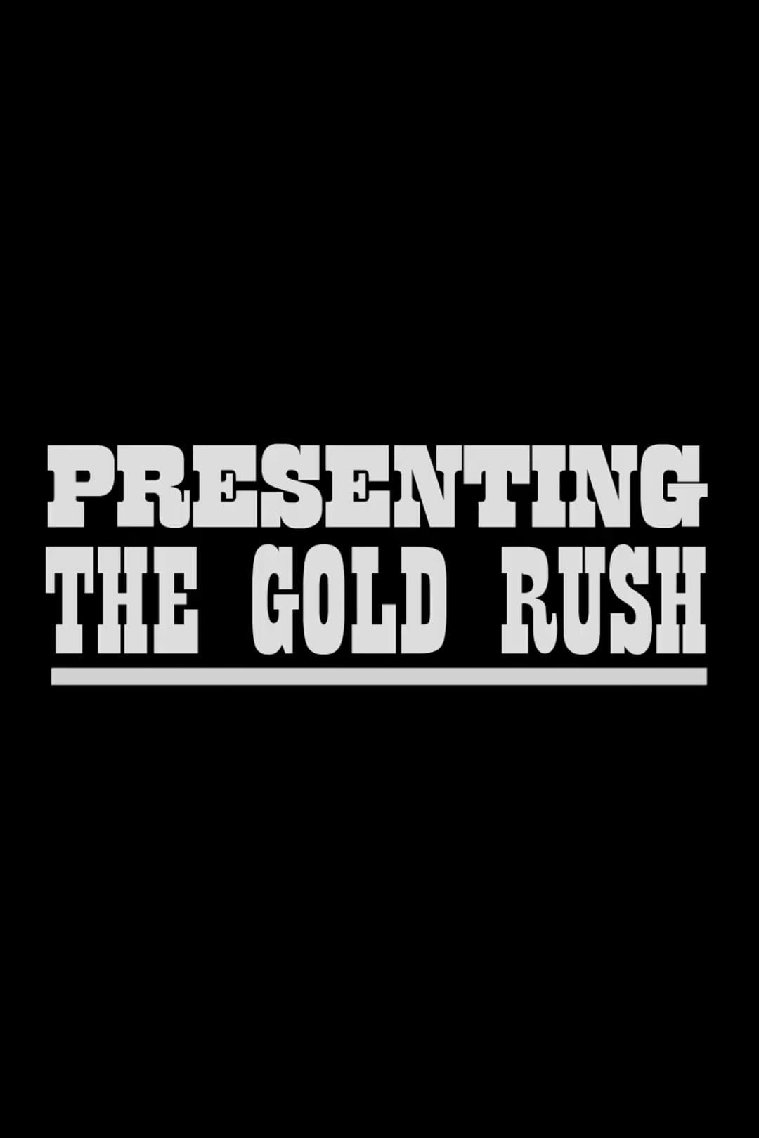 Presenting The Gold Rush