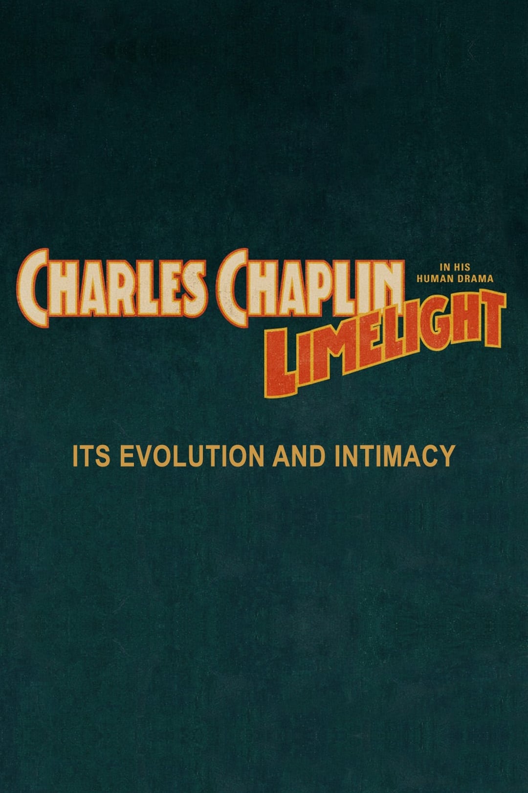 Chaplin's Limelight: Its Evolution and Intimacy