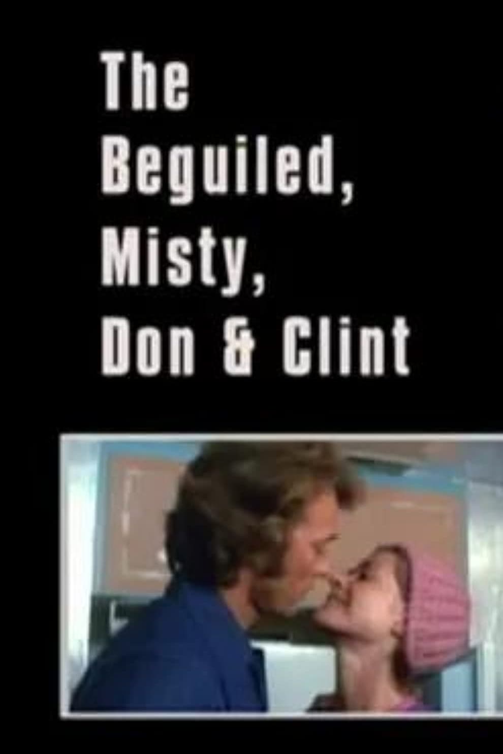 The Beguiled, Misty, Don & Clint