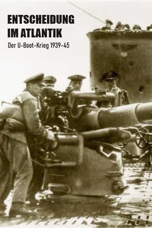 Entscheidung im Atlantik – Der U-Boot-Krieg 1939–45