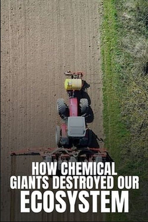 How Chemical Giants Destroyed our Ecosystem