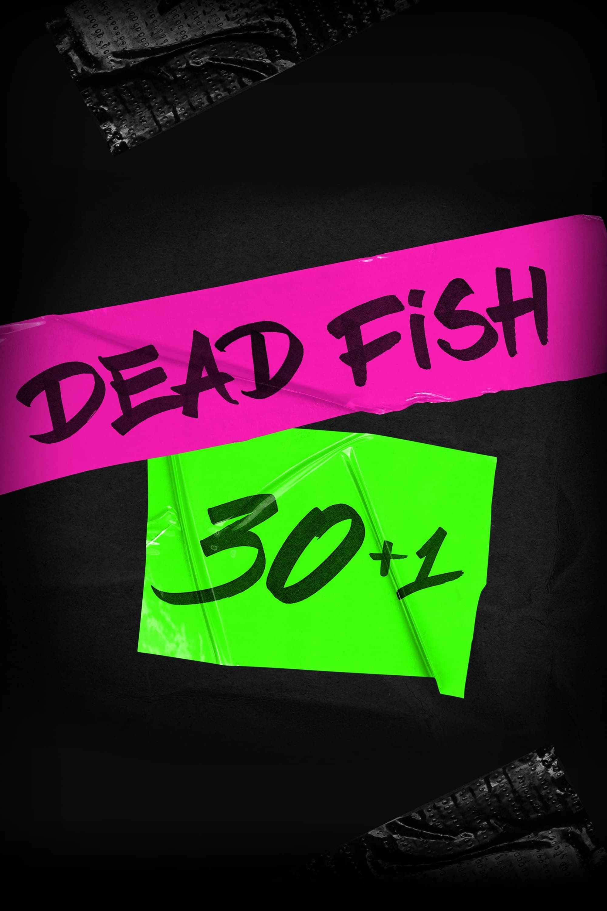 Dead Fish: 30+1