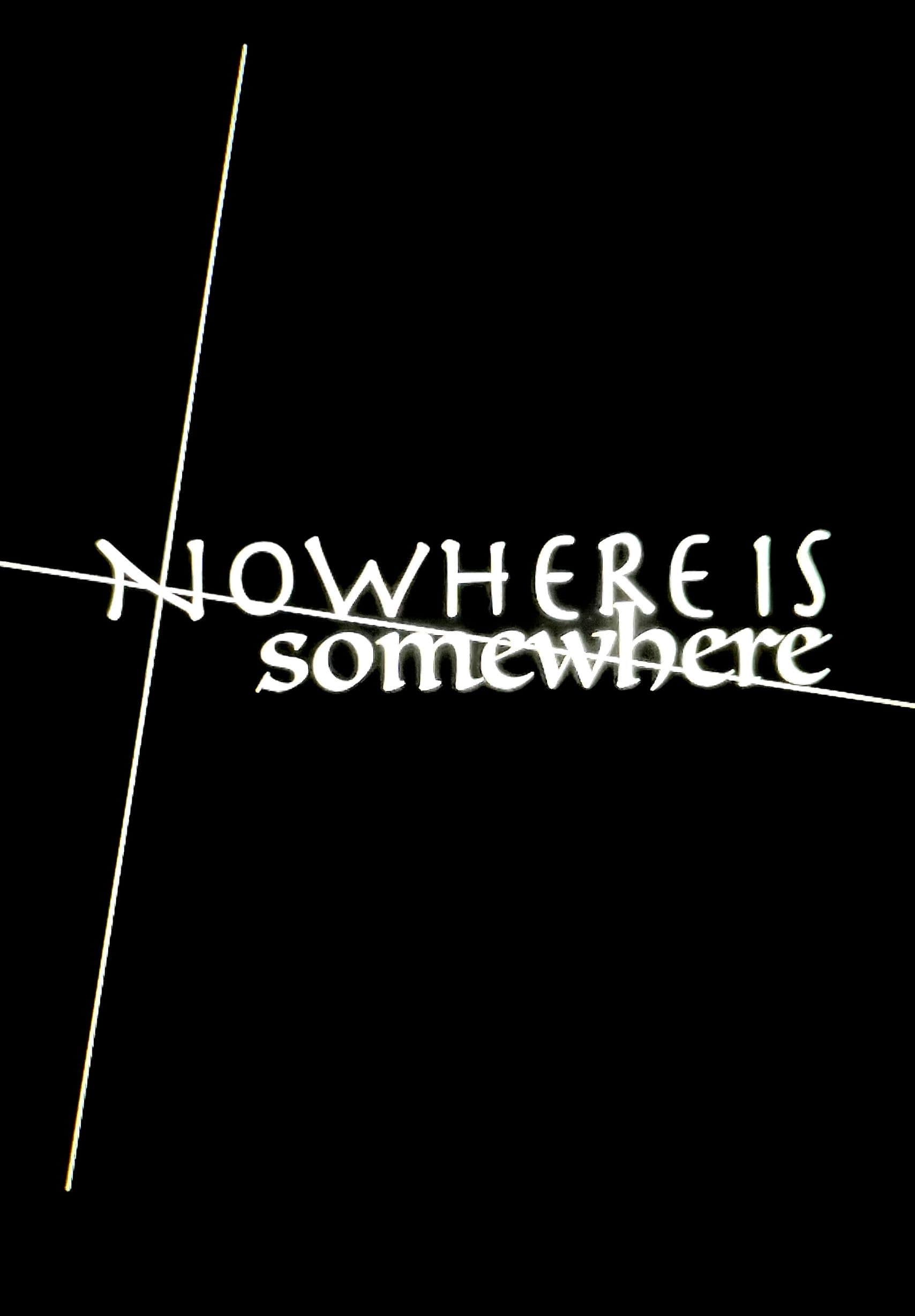 Nowhere Is Somewhere