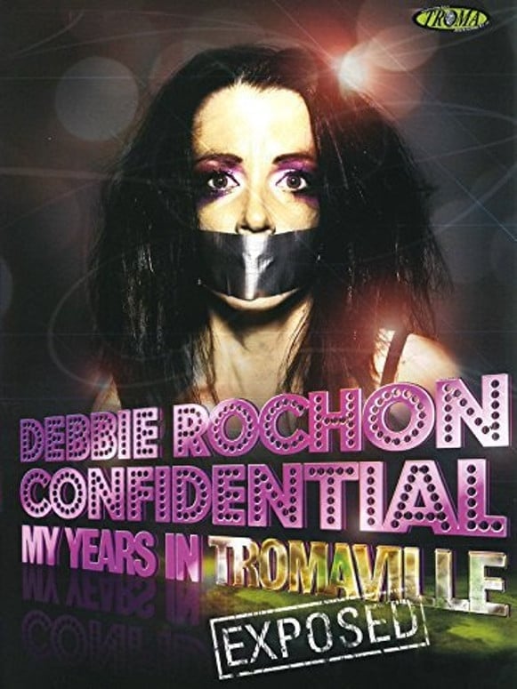 Debbie Rochon Confidential: My Years in Tromaville Exposed! (2006)