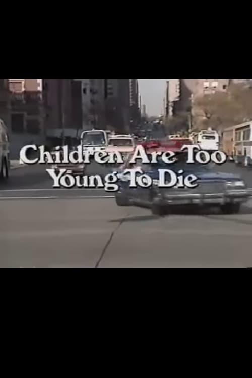 Children Are Too Young to Die