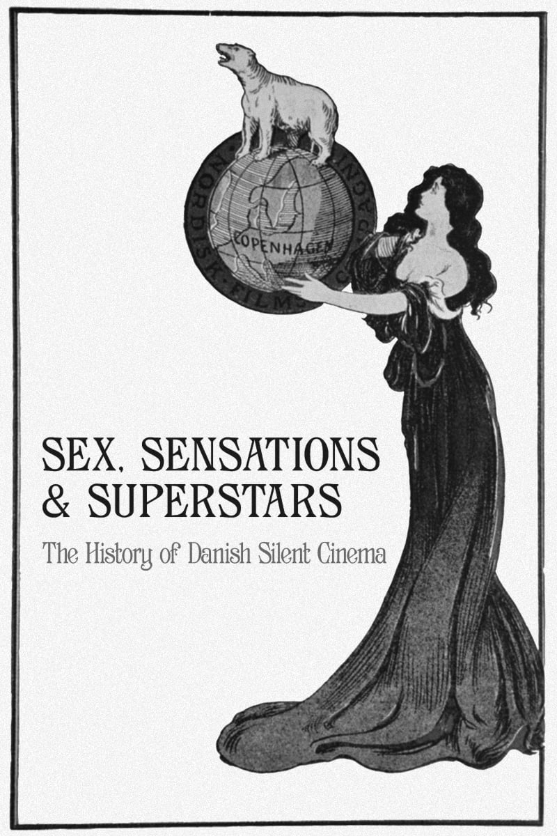 Sex, Sensations & Superstars: The History of Danish Silent Cinema