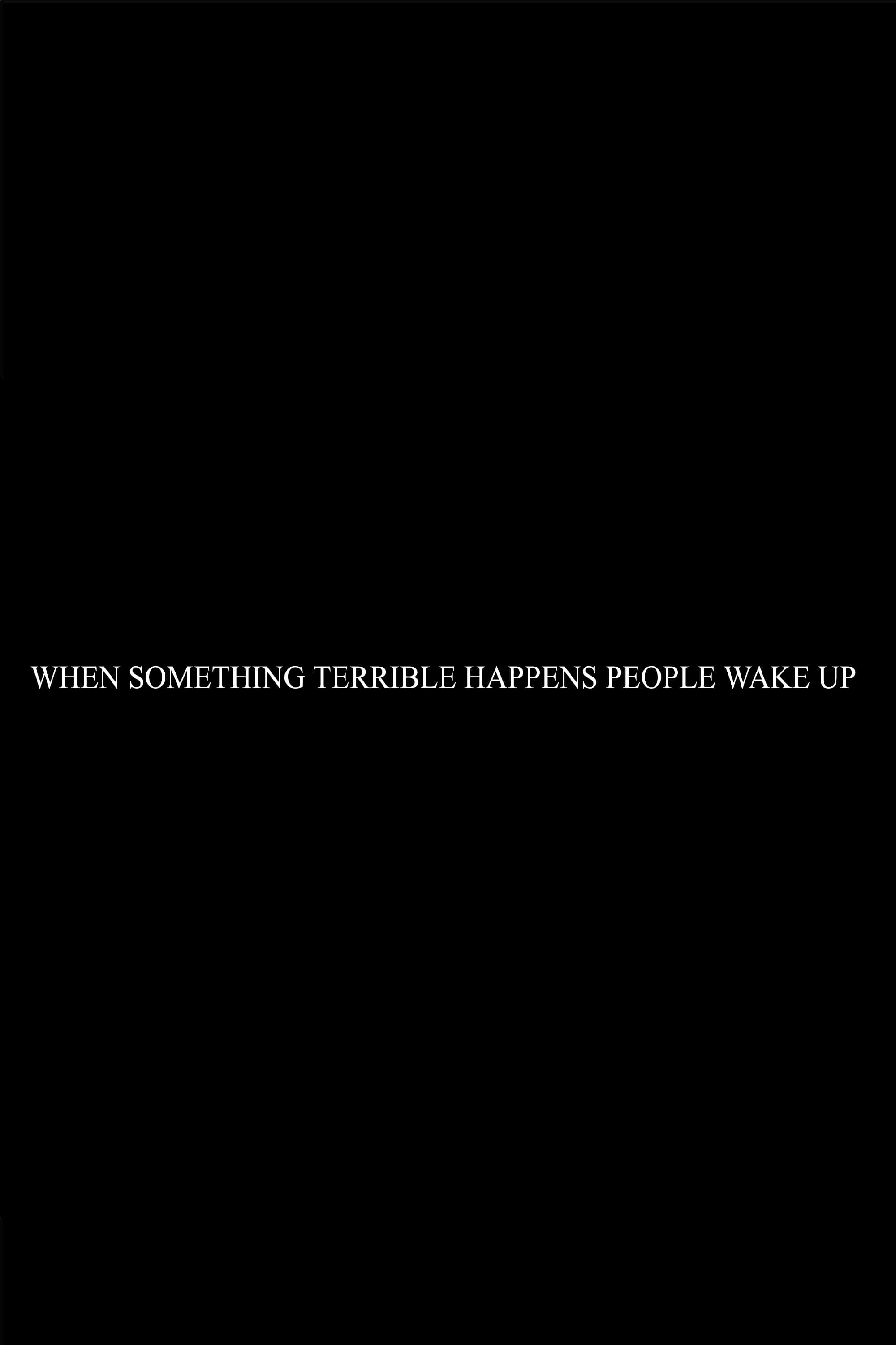 When Something Terrible Happens People Don't Wake Up