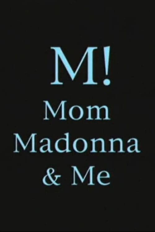 M! Mom, Madonna & Me