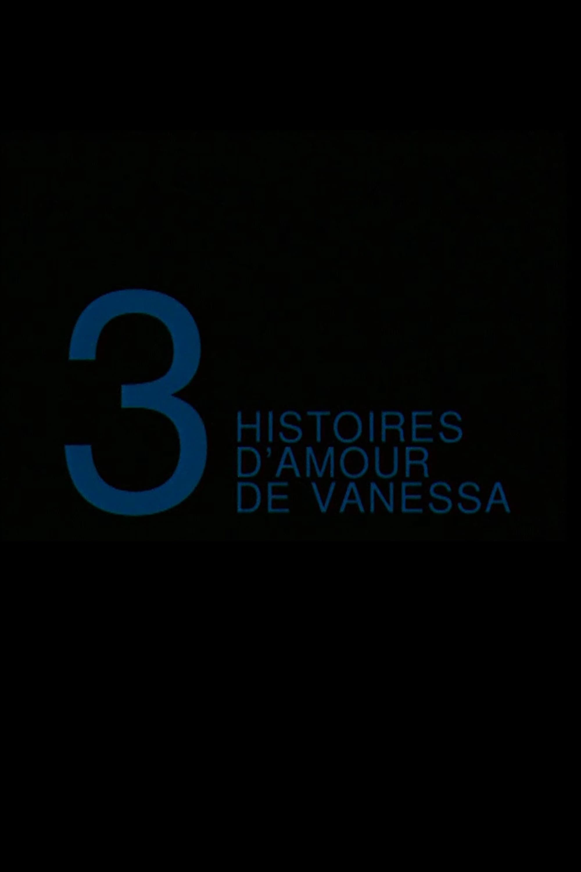 Trois Histoires d'Amour de Vanessa