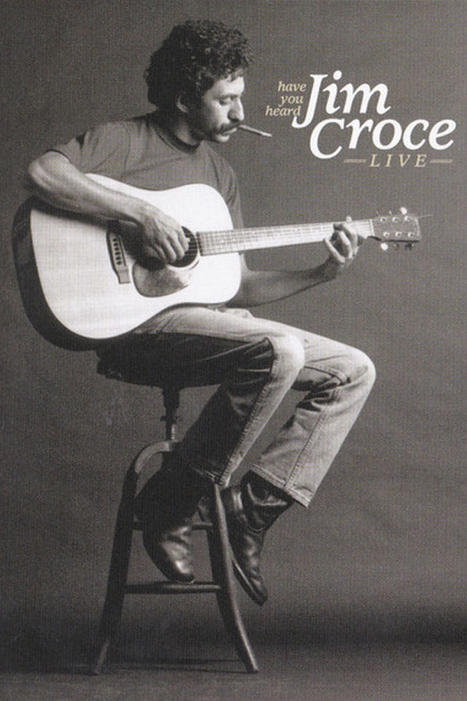 Have You Heard: Jim Croce Live