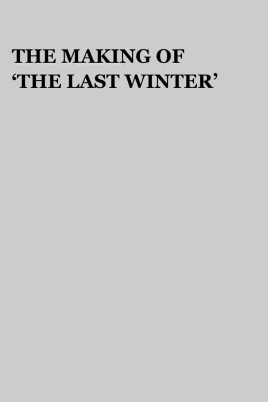The Making of 'The Last Winter'