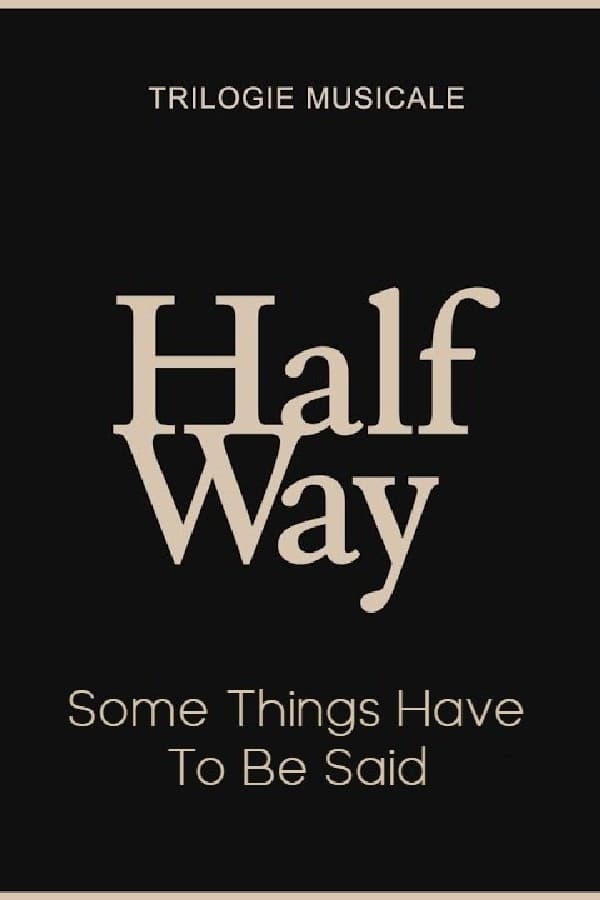 Some Things Have To Be Said - Halfway (3/3)