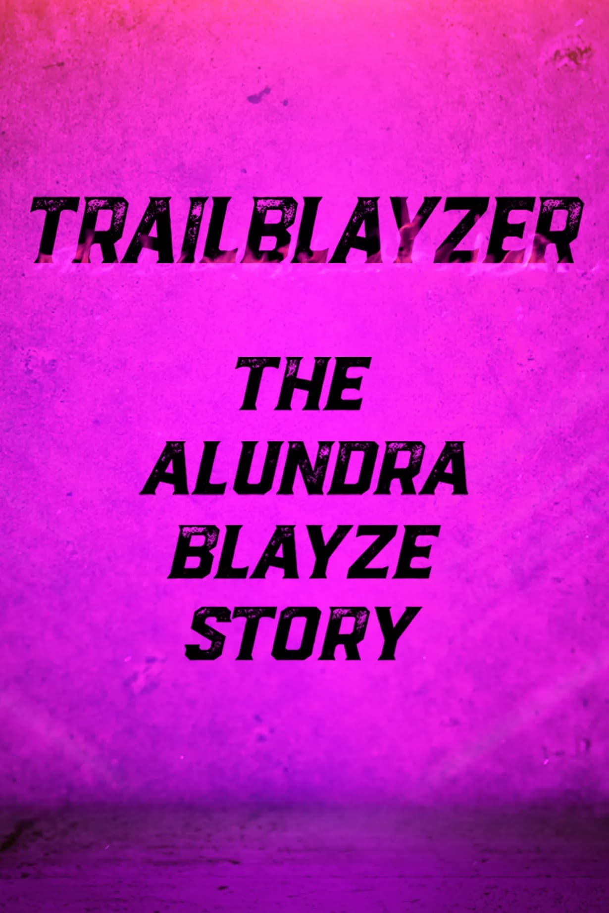 TrailBlayzer: The Alundra Blayze Story